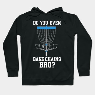 Do You Even Bang Chains Bro Hoodie